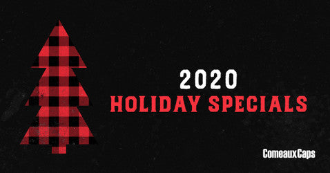 2020 Holiday Specials at Comeaux Caps